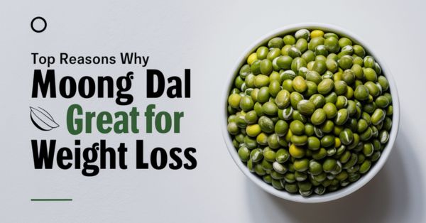 Why Moong Dal is Great for Weight Loss