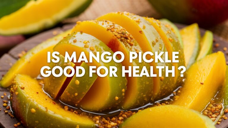 Is mango pickle good for health? Explore the Benefits